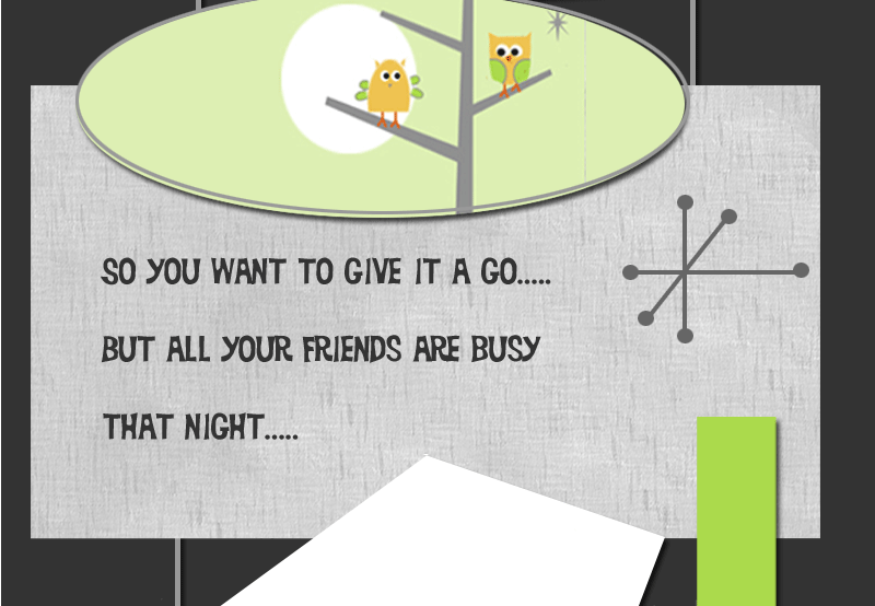 So You Want To Give It a Go But All Your Friends Are Busy That Night...