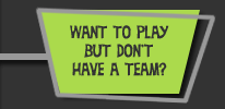 Want to play but dont have a team?